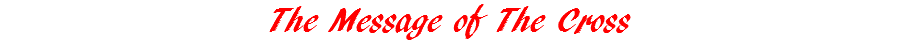 The Message of The Cross